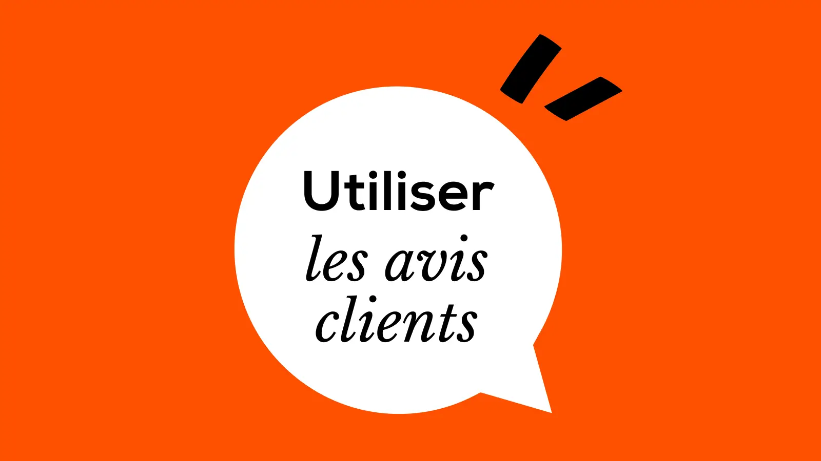 Comment récolter des avis clients